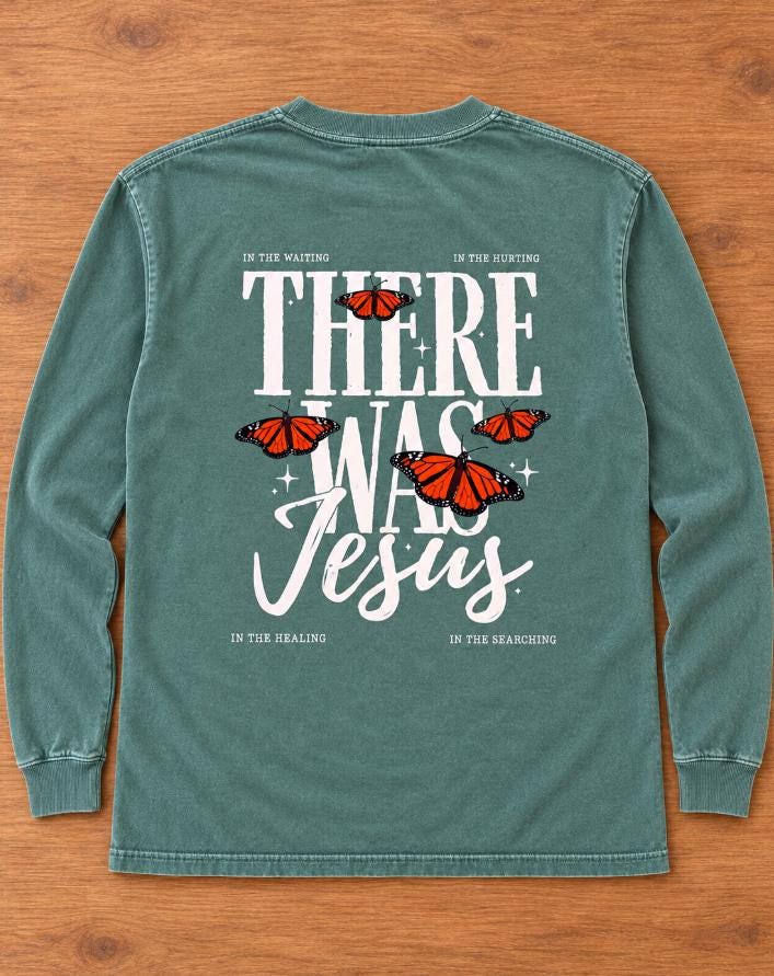 There Was Jesus Long Sleeve Shirt in Light Green